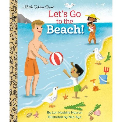 Let's Go to the Beach! - (Little Golden Book) by  Lori Haskins Houran (Hardcover)