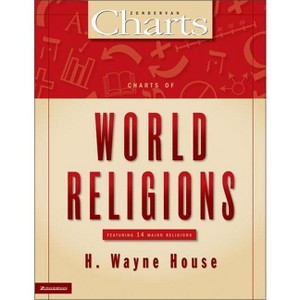 Charts of World Religions - (Zondervancharts) by  H Wayne House (Paperback) - 1 of 1
