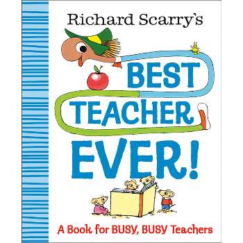 Richard Scarry's Best Teacher Ever! - (Richard Scarry Best Ever Books) (Hardcover)