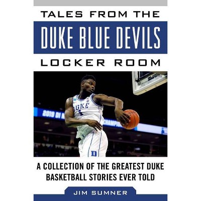  Tales from the Duke Blue Devils Locker Room - (Tales from the Team) by  Jim Sumner (Hardcover) 