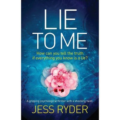 Lie to Me - by  Jess Ryder (Paperback)