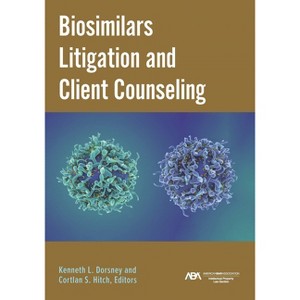 Biosimilars Litigation and Client Counseling - by  Kenneth Laurence Dorsney (Paperback) - 1 of 1