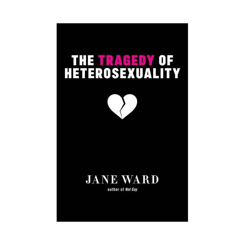 The Tragedy of Heterosexuality - (Sexual Cultures) by Jane Ward, 1 of 2