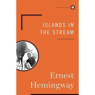 Islands in the Stream - (Scribner Classics) by  Ernest Hemingway (Hardcover)