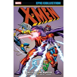 X-Men Epic Collection: Lonely Are the Hunted [New Printing] - by  Roy Thomas & Gary Friedrich (Paperback) - 1 of 1