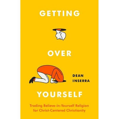 Getting Over Yourself - by  Dean Inserra (Paperback)