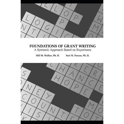 Foundations of Grant Writing - by  Sari Pascoe & Hill Walker (Paperback)