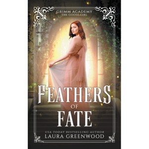Feathers Of Fate - (Grimm Academy) by  Laura Greenwood (Paperback) - 1 of 1