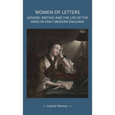 Women of letters - (Gender in History) by  Leonie Hannan (Paperback)