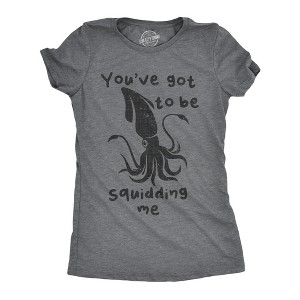 Womens Youve Got To Be Squidding Me T Shirt Funny Cute Joking Squid Tee For Ladies - Crazy Dog Women's T Shirt - 1 of 4