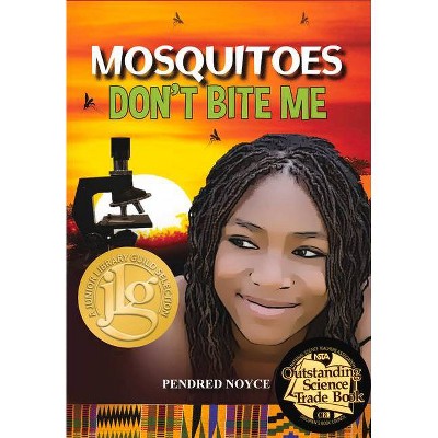 Mosquitoes Don't Bite Me - by  Pendred Noyce (Paperback)