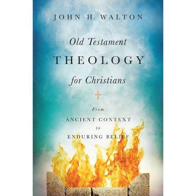 Old Testament Theology for Christians - by  John H Walton (Hardcover)