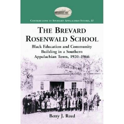 The Brevard Rosenwald School - (Contributions to Southern Appalachian Studies) by  Betty J Reed (Paperback)