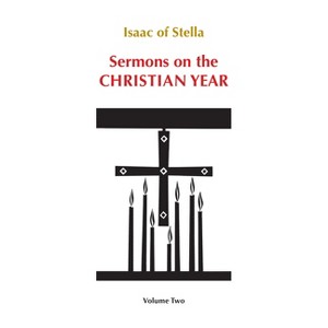 Sermons on the Christian Year - (Cistercian Fathers) by  Isaac of Stella (Paperback) - 1 of 1