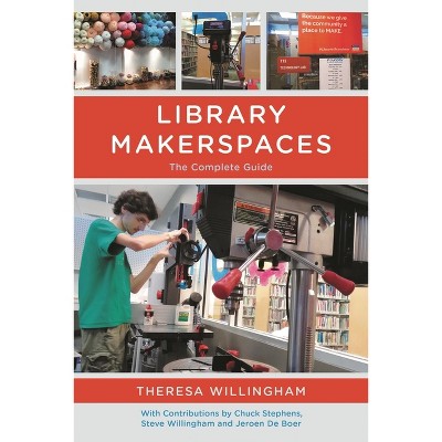 Library Makerspaces - by  Theresa Willingham (Paperback)