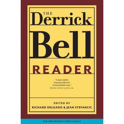 The Derrick Bell Reader - (Critical America) by  Richard Delgado & Jean Stefancic (Hardcover)