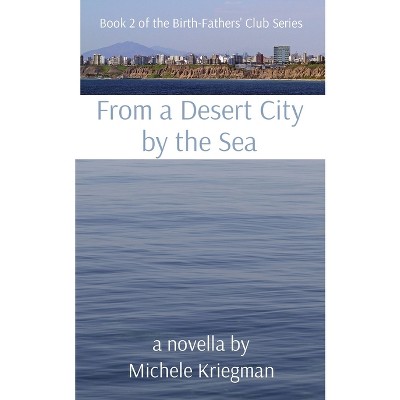 From a Desert City by the Sea - by  Michele Kriegman (Paperback)