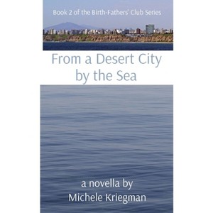 From a Desert City by the Sea - by  Michele Kriegman (Paperback) - 1 of 1