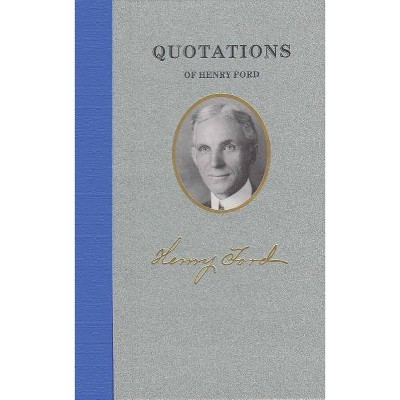 Quotations of Henry Ford - (Great American Quote Books) (Hardcover)
