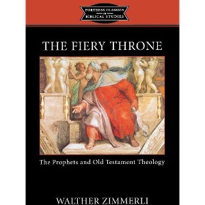 The Fiery Throne - (Fortress Classics in Biblical Studies) by  Walther Zimmerli (Paperback) - 1 of 1