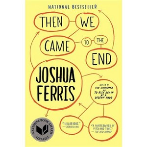 Then We Came to the End - by  Joshua Ferris (Paperback) - 1 of 1