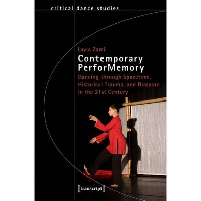 Contemporary Performemory - (Critical Dance Studies) by  Layla Zami (Paperback)