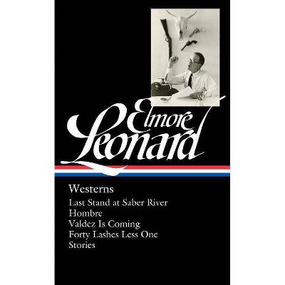 Elmore Leonard: Westerns (Loa #308) - (Library of America Elmore Leonard Edition) (Hardcover)