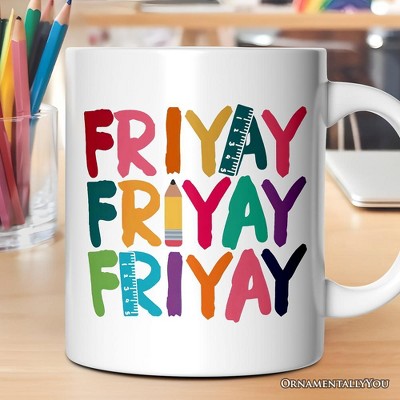 Friday Teacher Mug, Friyay Weekend Vibes Gift| OrnamentallyYou