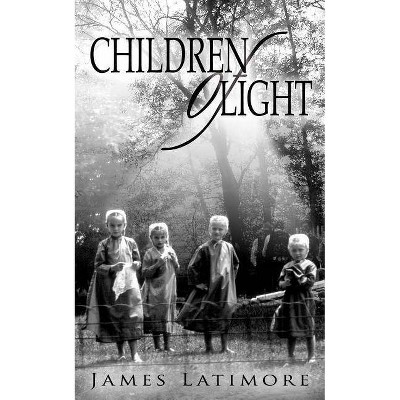 Children of Light - by  James Latimore (Paperback)