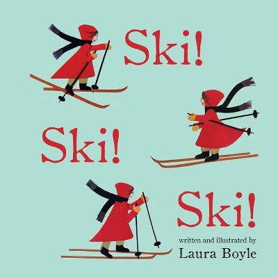 Ski! Ski! Ski! - by  Laura Boyle (Paperback)