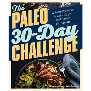 The Paleo 30-Day Challenge - by  Kinsey Jackson & Sally Johnson (Paperback) - 1 of 1