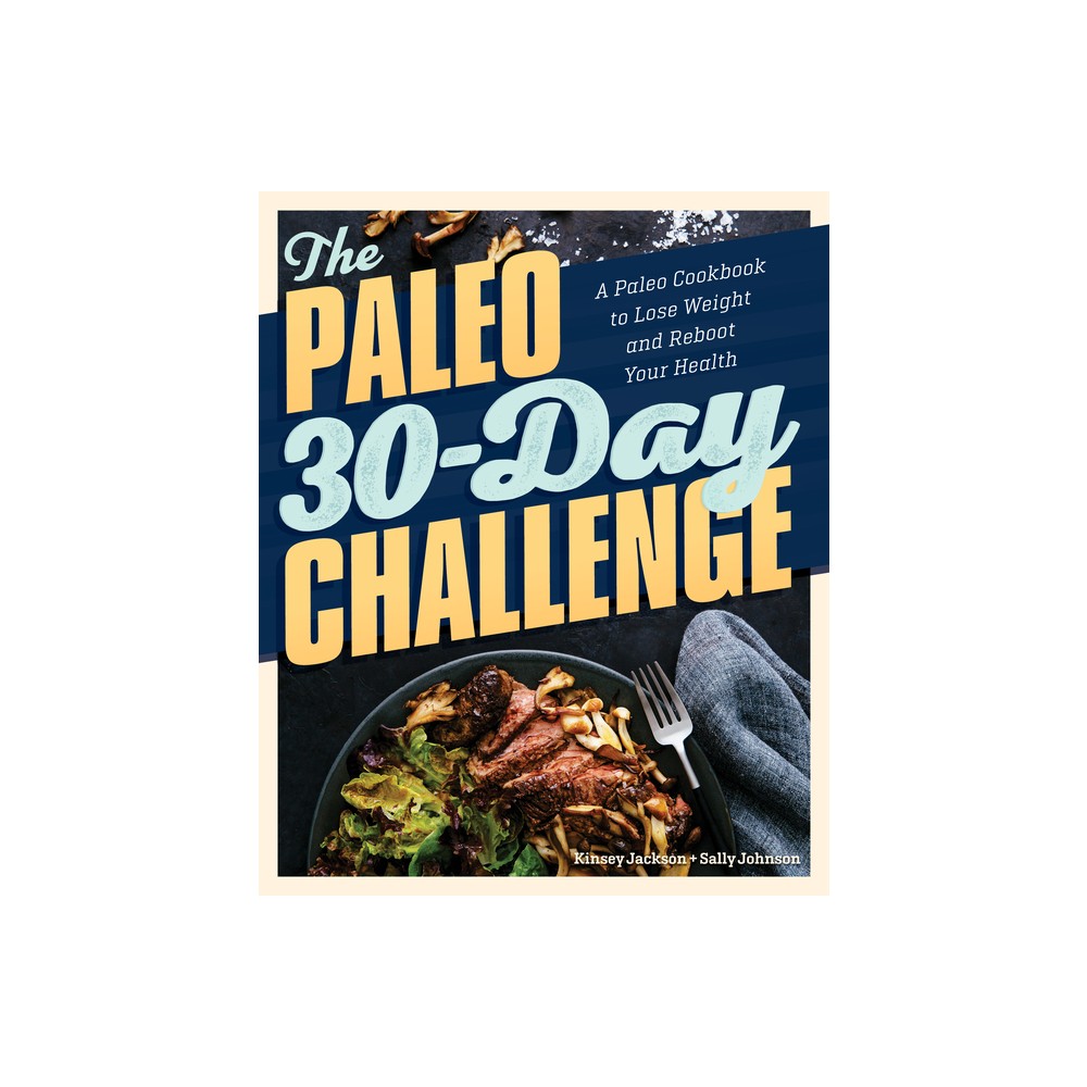 The Paleo 30-Day Challenge - by Kinsey Jackson & Sally Johnson (Paperback)