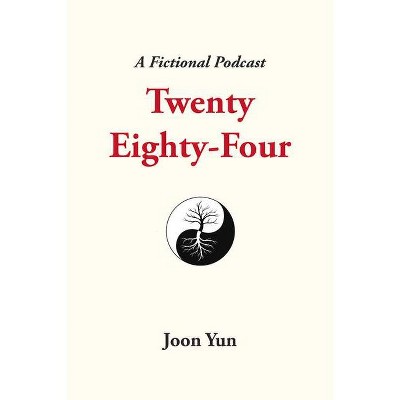 Twenty Eighty-Four - by  Joon Yun (Paperback)