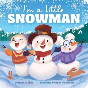 I'm a Little Snowman - by  Hannah Eliot (Board Book) - 1 of 1