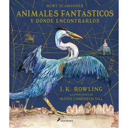 Animales Fantásticos Y Dónde Encontrarlos. Edición Ilustrada / Fantastic Beasts and Where to Find Them: The Illustrated Edition - by  J K Rowling