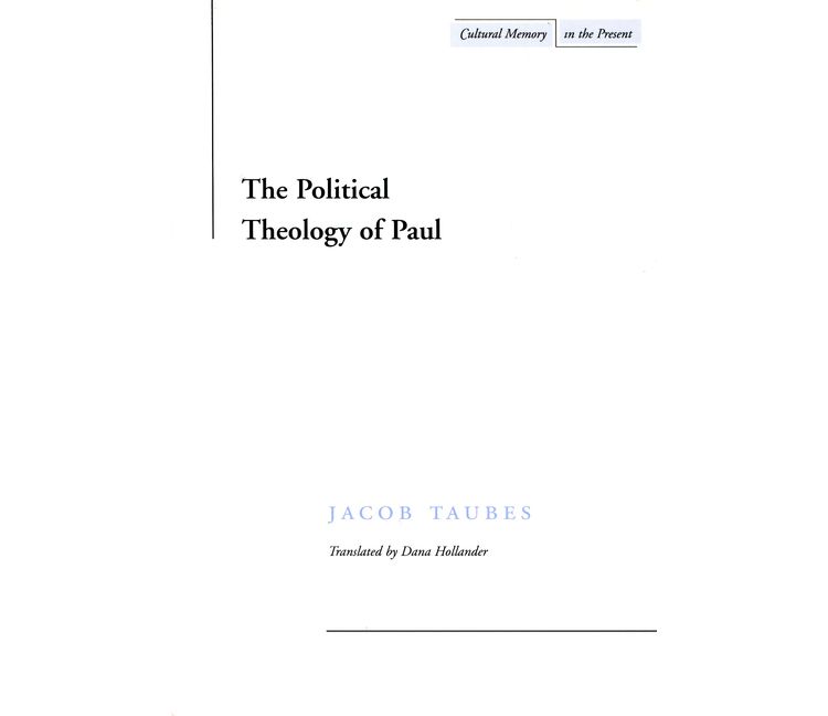 The Political Theology of Paul - (Cultural Memory in the Present) by  Jacob Taubes (Paperback), 1 of 1