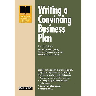 Writing a Convincing Business Plan - (Barron's Business Library) 4th Edition by  Arthur R Dethomas & Stephanie Derammelaere & Steven Fox (Paperback)