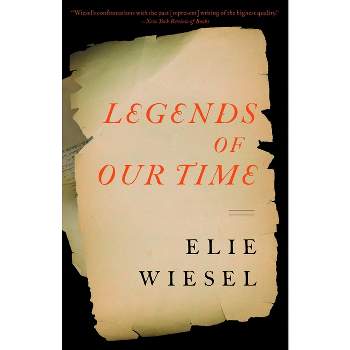 Legends of Our Time - by  Elie Wiesel (Paperback)