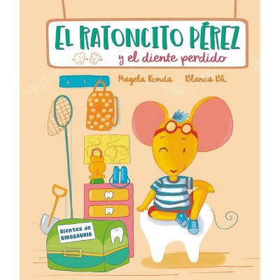 El Ratoncito Pérez Y El Diente Perdido / Tooth Fairy Perez and the Missing Tooth - by  Magela Ronda (Hardcover)