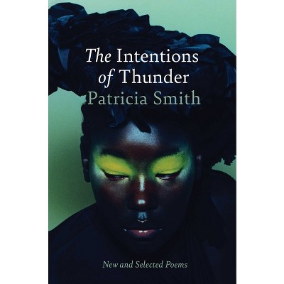 The Intentions of Thunder - by  Patricia Smith (Hardcover)