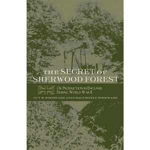 The Secret of Sherwood Forest - by  Guy H Woodward & Grace Steele Woodward (Paperback) - 1 of 1