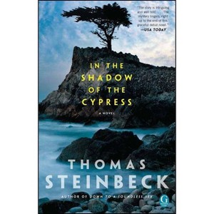 In the Shadow of the Cypress - by  Thomas Steinbeck (Paperback) - 1 of 1