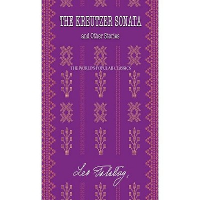 The Kreutzer Sonata - (The Best Leo Tolstoy Books) by  Leo Tolstoy (Hardcover)