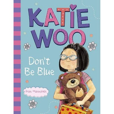 Katie Woo, Don't Be Blue - (Katie Woo (Quality)) by  Fran Manushkin (Paperback)