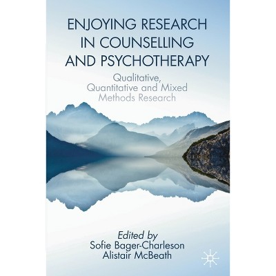 Enjoying Research in Counselling and Psychotherapy - by  Sofie Bager-Charleson & Alistair McBeath (Paperback)