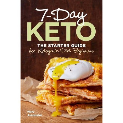 7 Day Keto - by  Mary Alexander (Paperback)