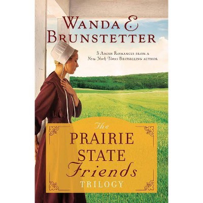 Prairie State Friends Trilogy - by  Wanda E Brunstetter (Paperback)