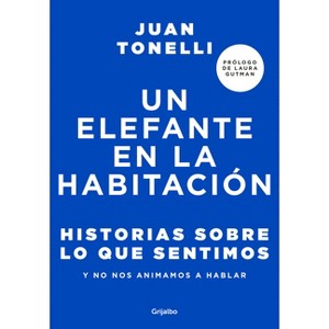 Un Elefante En La Habitación: Historias Sobre Lo Que Sentimos Y No Nos Animamos a Hablar / An Elephant in the Room: Stories about What We Feel - 1 of 1