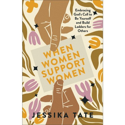 When Women Support Women - by  Jessika Tate (Paperback)
