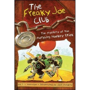 The Mystery of the Morphing Hockey Stick - (Freaky Joe Club) by  P J McMahon (Paperback) - 1 of 1